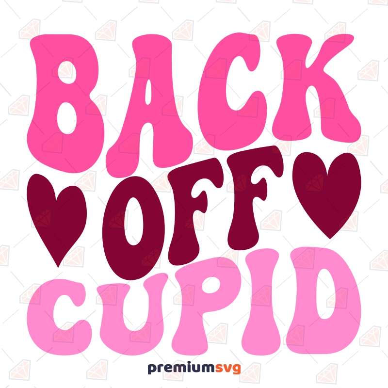 Back Off Cupid SVG, Retro Valentine SVG Digital Design Valentine's Day SVG Svg