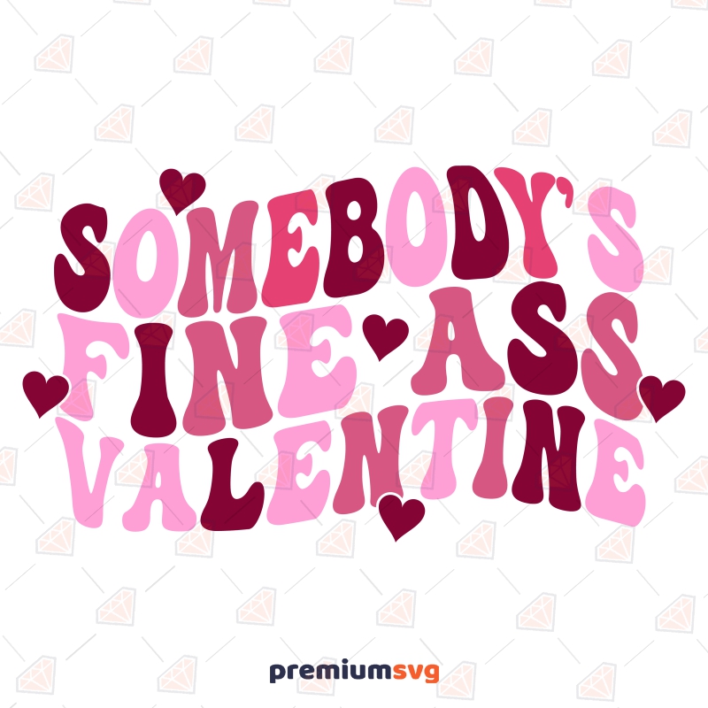 Somebody Fine Ass Valentine SVG, Funny Saying SVG Valentine's Day SVG Svg