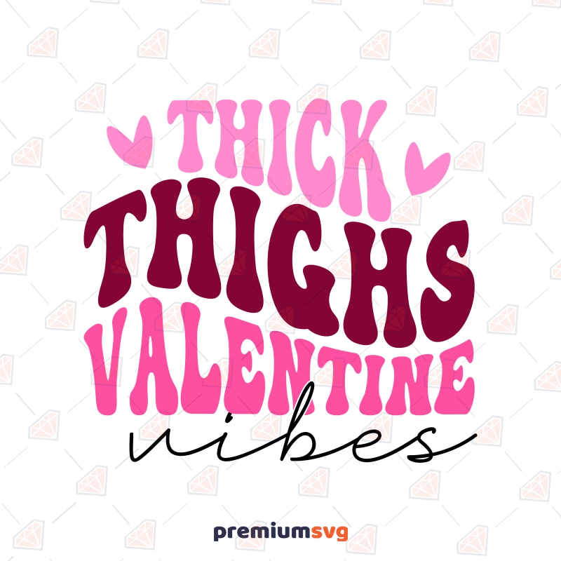 Thick Thighs Valentine Vibes SVG, Funny Saying SVG Valentine's Day SVG Svg