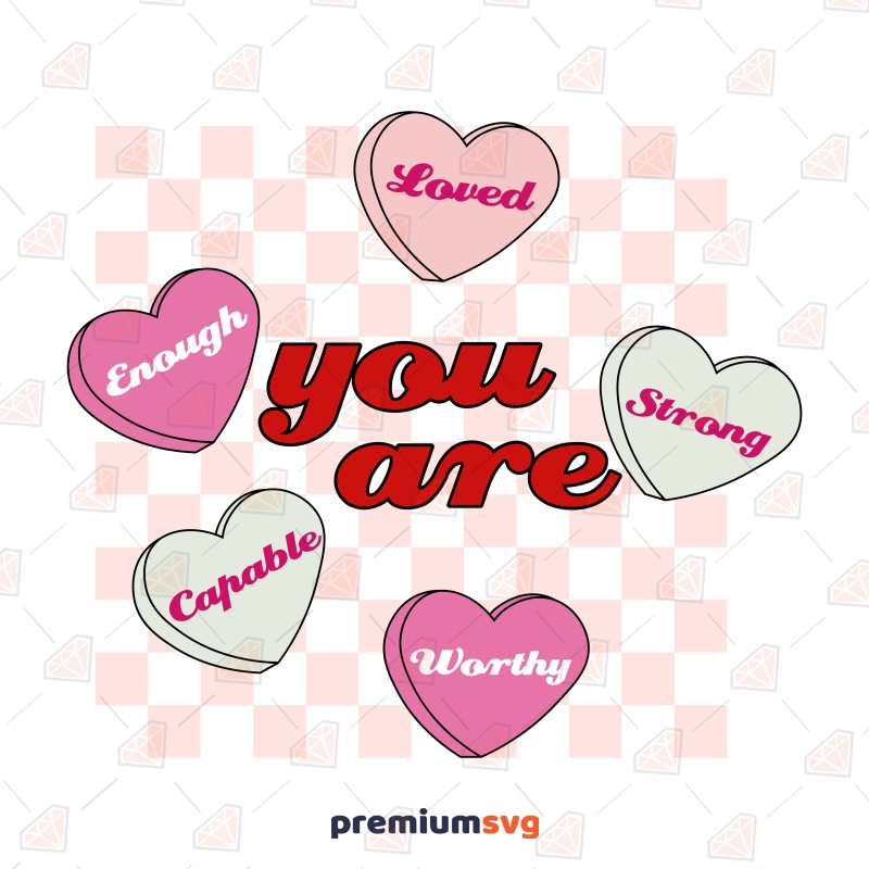 You Are Enough, Strong, Loved SVG, Retro Candy Hearts SVG Valentine's Day SVG Svg