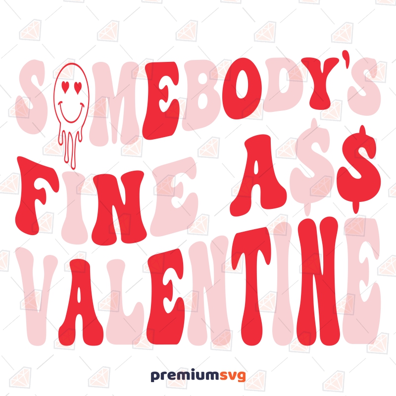 Somebody's Fine Ass Valentines SVG Design with Smiley Face Valentine's Day SVG Svg