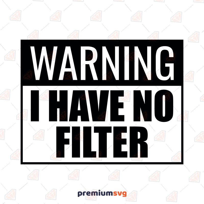Warning I Have No Filter SVG, Funny Adult SVG Clipart PremiumSVG