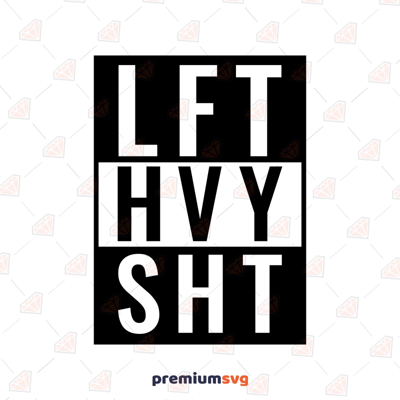 Lft Hvy Sht SVG, Funny GYM Shirt SVG Instant Download Funny SVG Svg