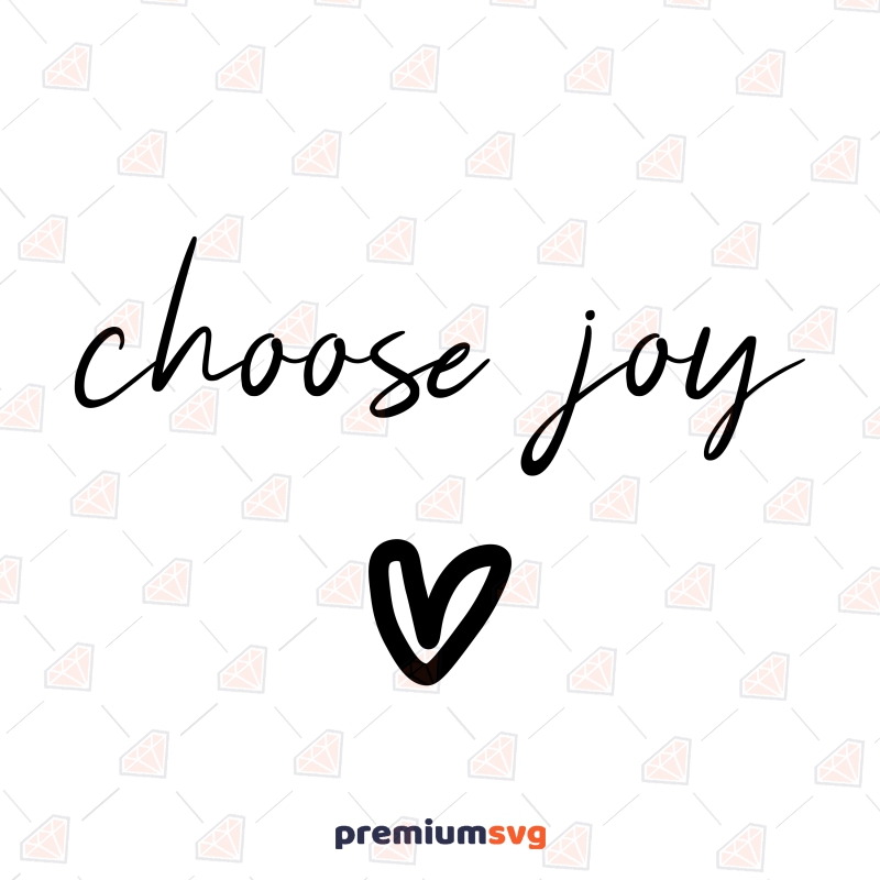 Choose Joy SVG, Inspirational SVG Instant Download Funny SVG Svg