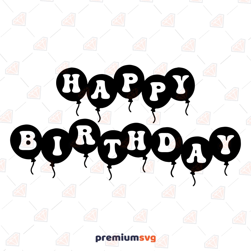 Happy Birthday Text with Balloons SVG, PNG Images Birthday SVG Svg