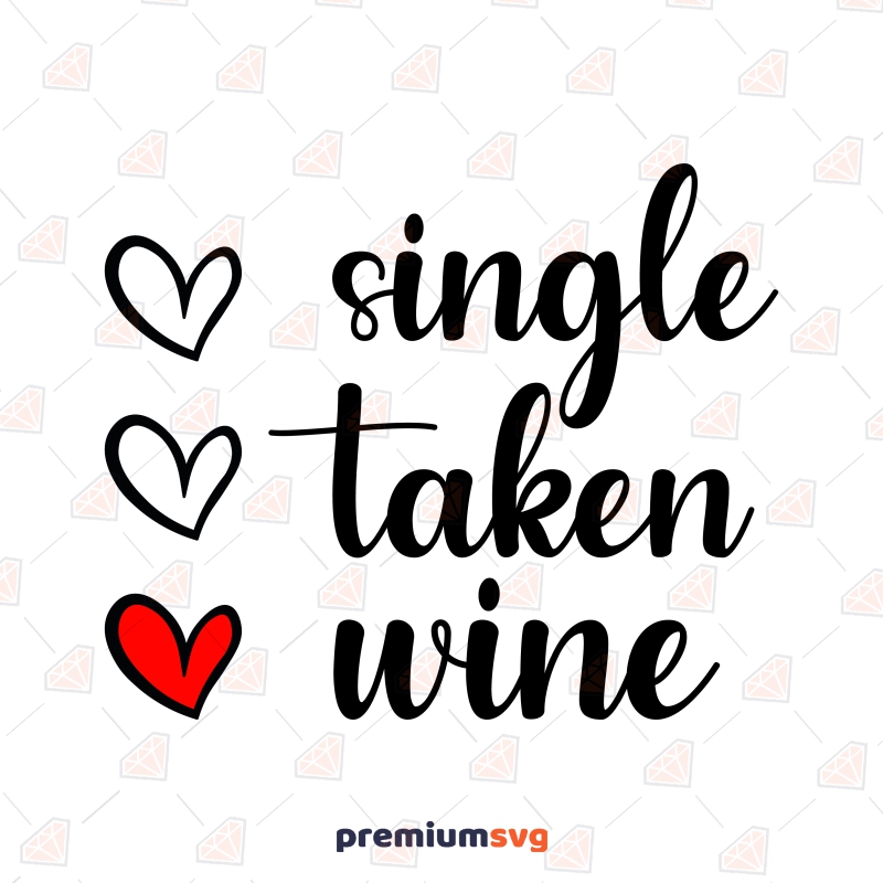 Single Taken Wine SVG, Funny Anti Valentine SVG Vector File Valentine's Day SVG Svg