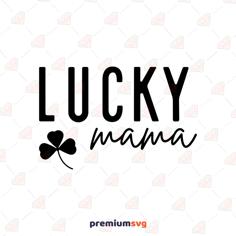 One Lucky Mama SVG cut files