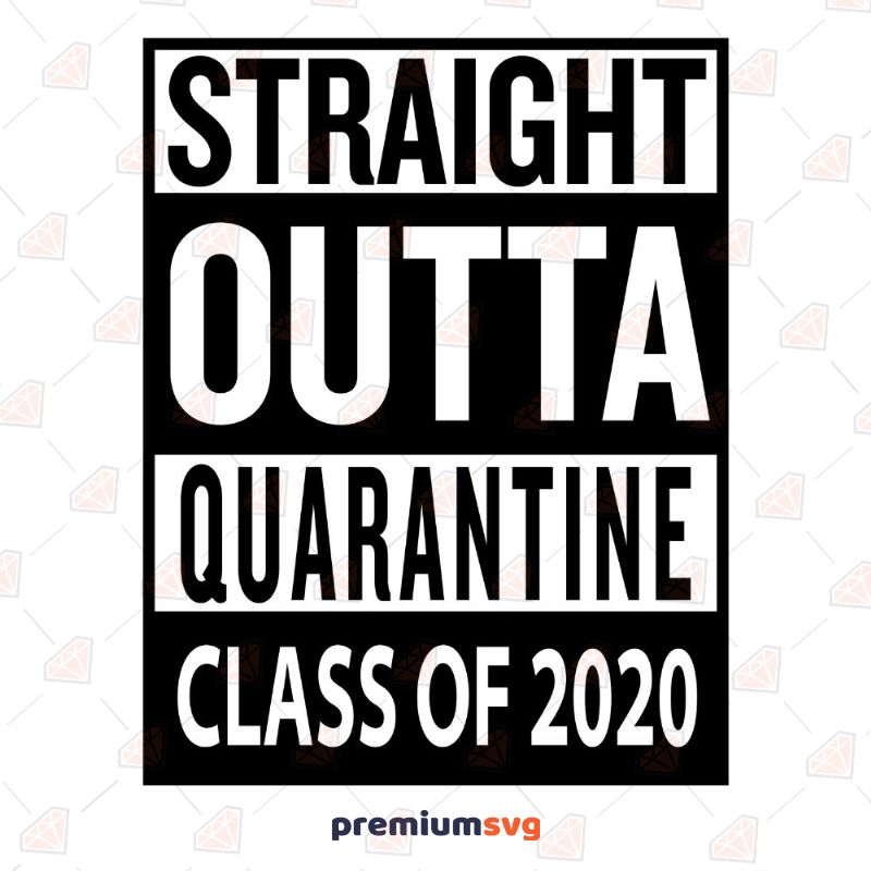 Straight Outta Quarantine Class Of 2020 Funny SVG Svg