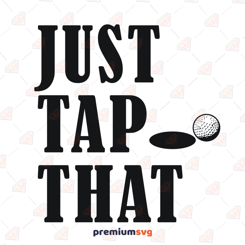 Just Tap That SVG, Funny Golf SVG Digital Design Golf Svg