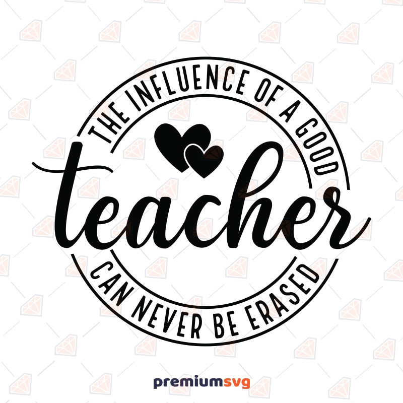 One Loved Teacher SVG, The Influence of a Good SVG Teacher SVG Svg