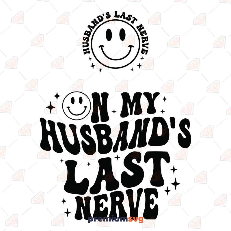 On My Husband's Last Nerve SVG, Funny Clipart Funny SVG Svg