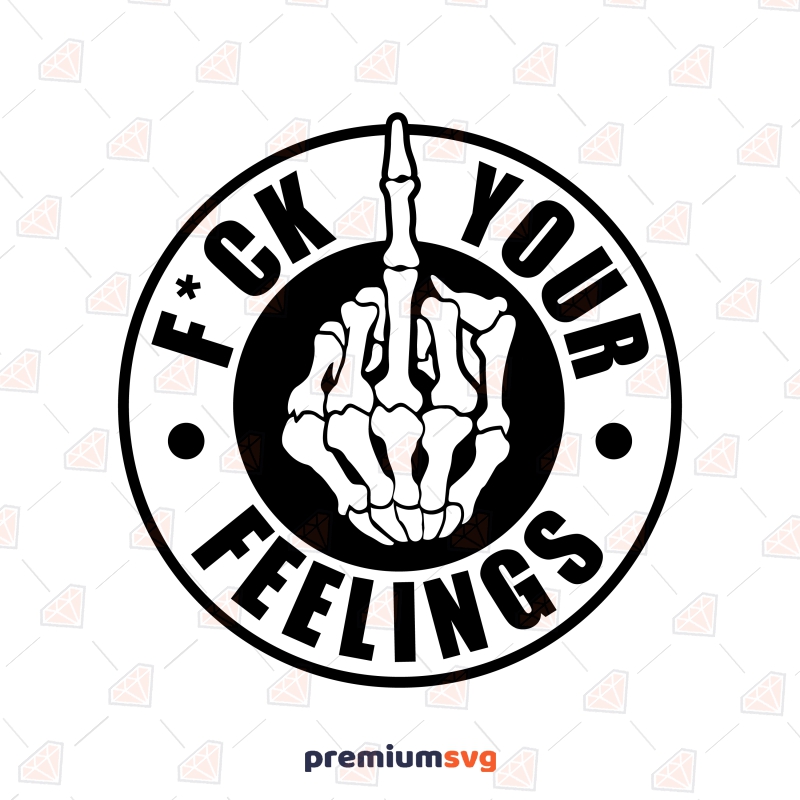 Fck Your Feelings with Middle Finger SVG Funny SVG Svg