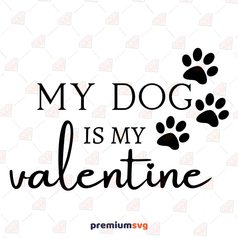 My Dog Is My Valentine SVG, Dog Lover SVG Valentine's Day SVG Svg