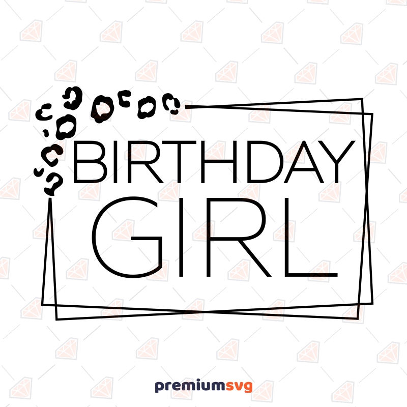 Leopard Birthday Girl SVG, Cut and Clipart Files Birthday SVG Svg