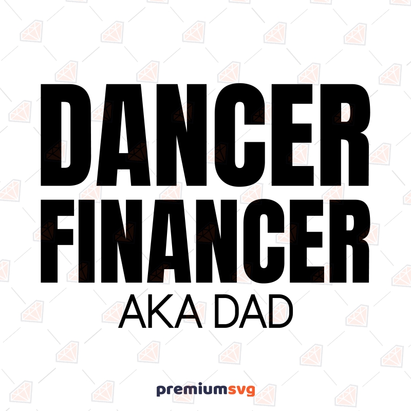 Dancer Financer Aka Dad SVG, Funny Shirt Design Father's Day SVG Svg