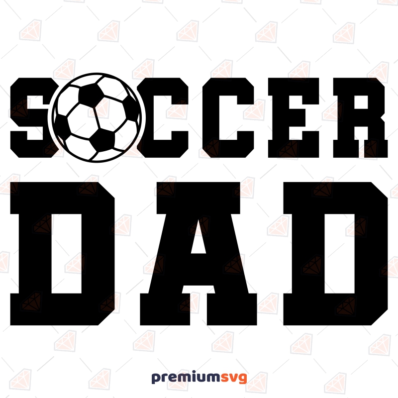 Soccer Dad SVG, Fathers Day SVG for Shirt PremiumSVG