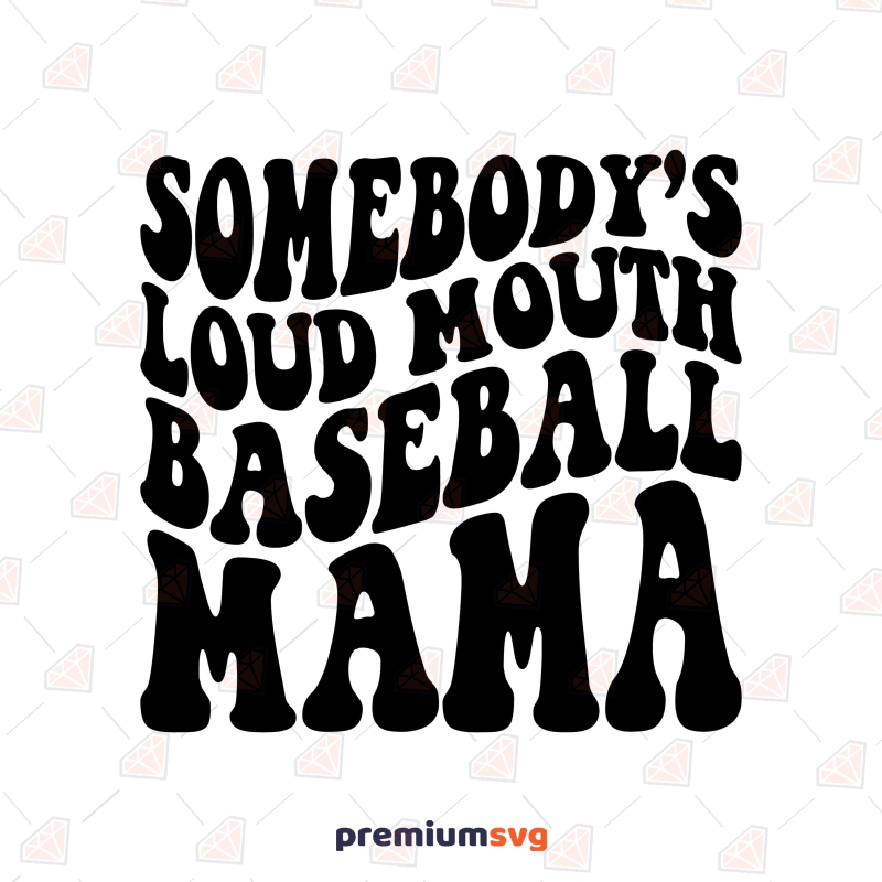 Wavy Text Somebody's Loud Mouth Baseball Mama SVG Baseball SVG Svg
