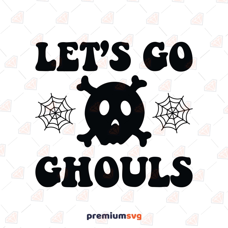 Let’s Go Ghouls SVG and PNG Files, Cricut | PremiumSVG