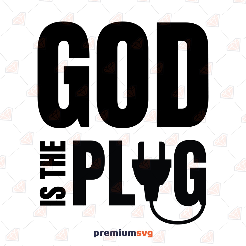 God Is the Plug SVG, God Quotes SVG Design Christian SVG Svg