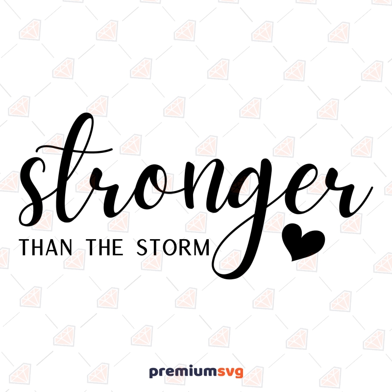 Stronger Than The Storm SVG Cut File, Motivational Shirt SVG | PremiumSVG