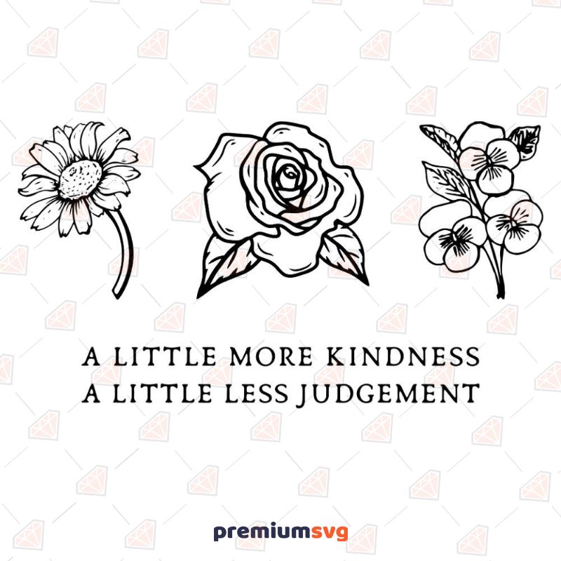 A Little More Kindness A Little Less Judgement SVG T-shirt Svg