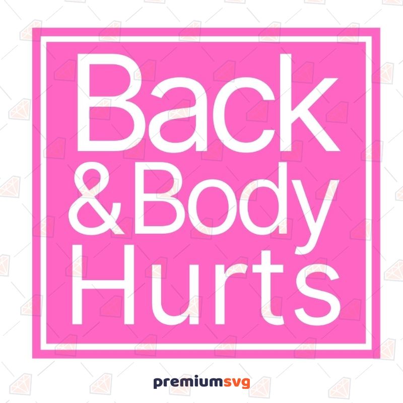 back-body-hurts-svg-file-for-cricut-silhouette-cameo-premiumsvg