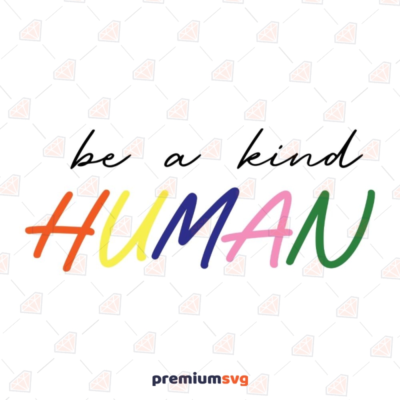 Be A Kind Human SVG, Kindness SVG T-shirt SVG Svg
