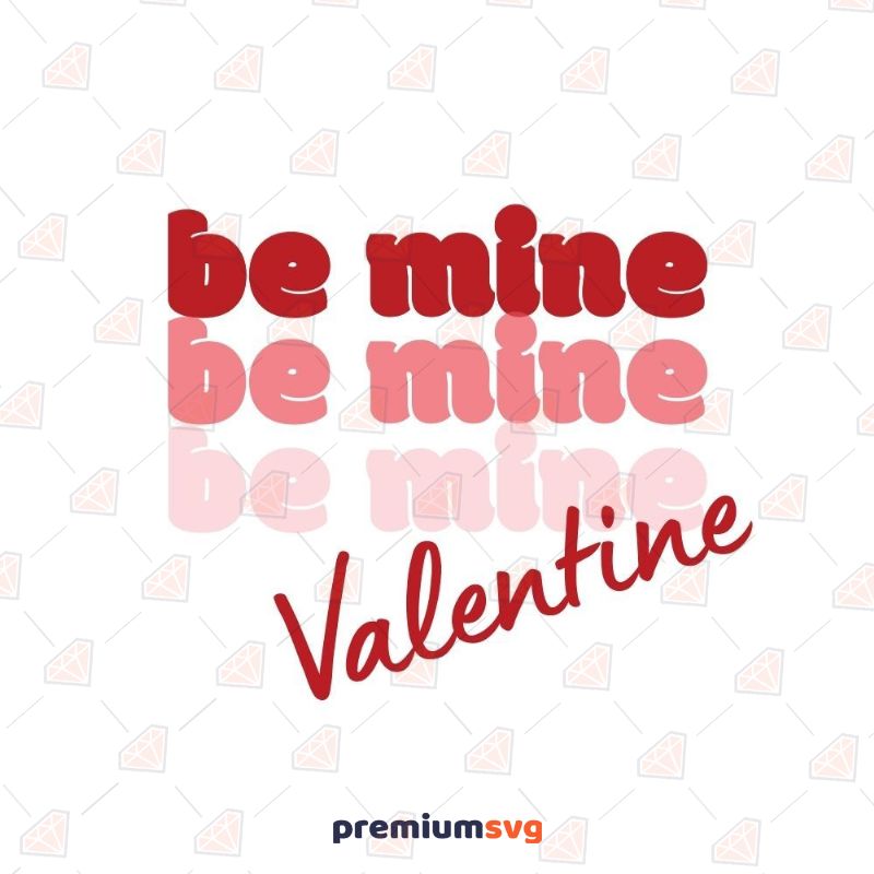 Be Mine Valentine SVG, Valentine's Day SVG Vector Files Valentine's Day SVG Svg