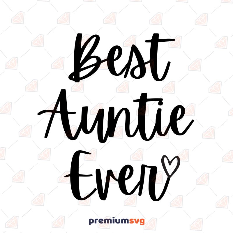 Best Auntie Ever SVG, Instant Download Mother's Day SVG Svg