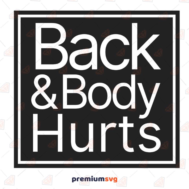 Black Back and Body Hurts SVG T-shirt SVG Svg