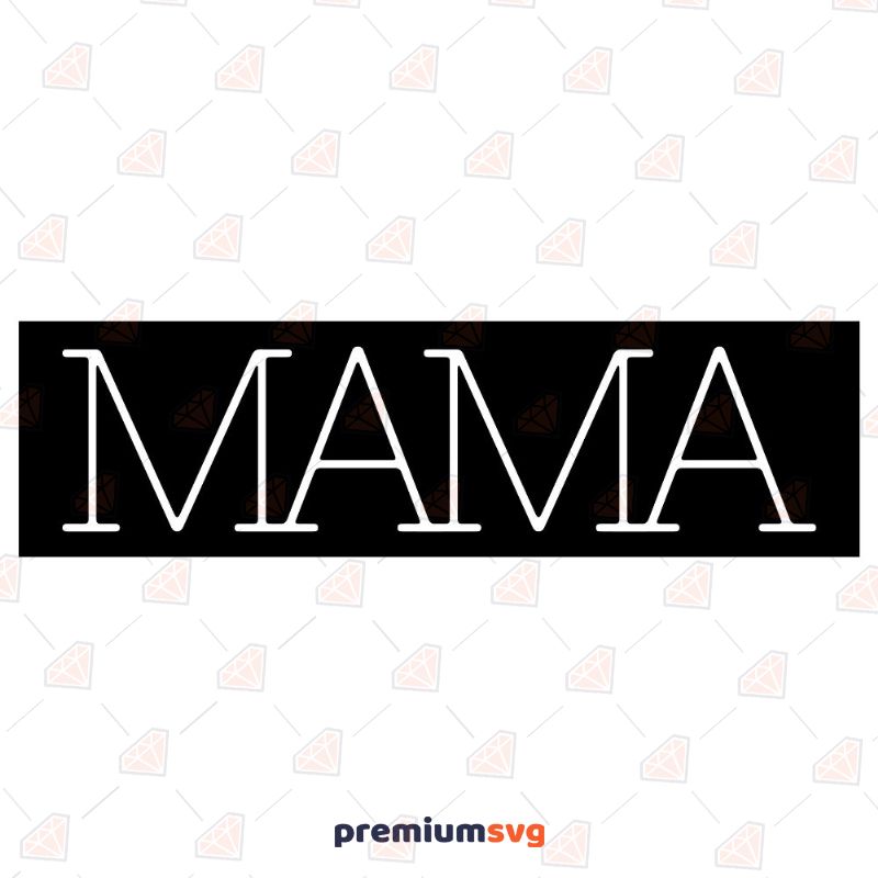Mama Svg, Mama Cut File Mother's Day SVG Svg