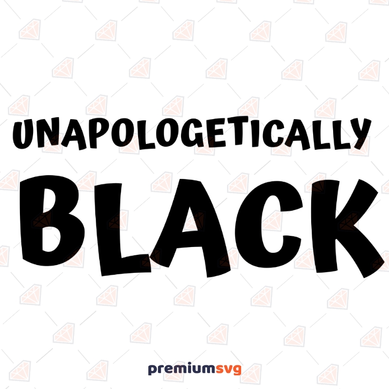 Black Unapoligatically Svg Black Lives Matter Svg