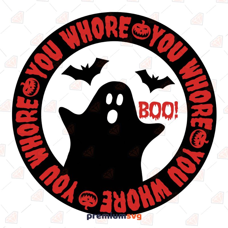 BOO you whore SVG, Boo You Whore SVG Instant Download Halloween SVG Svg