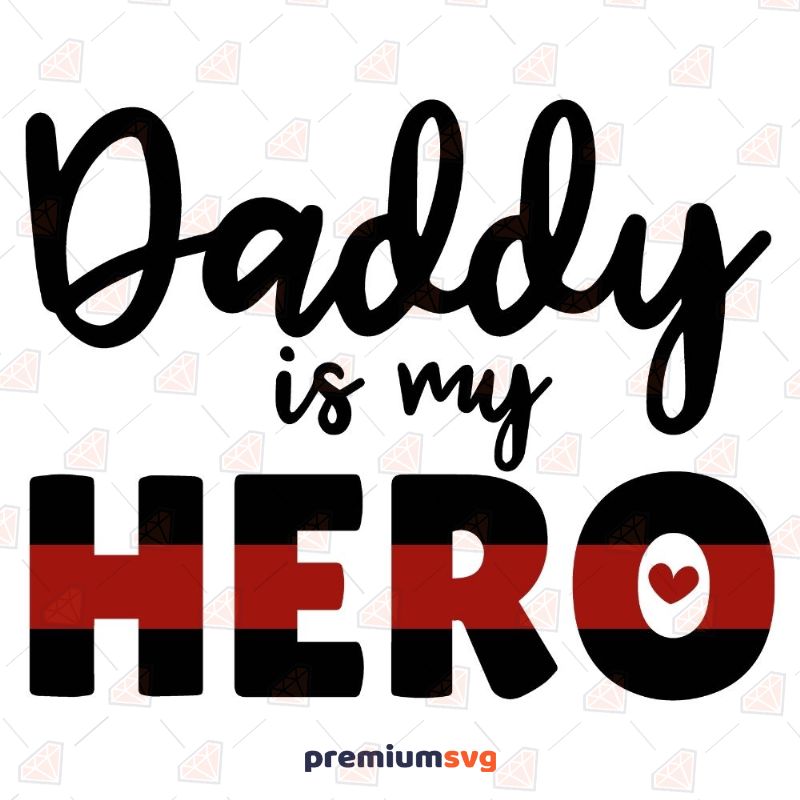 Daddy Is My Hero SVG, Firefighter Fireman SVG Firefighter SVG Svg