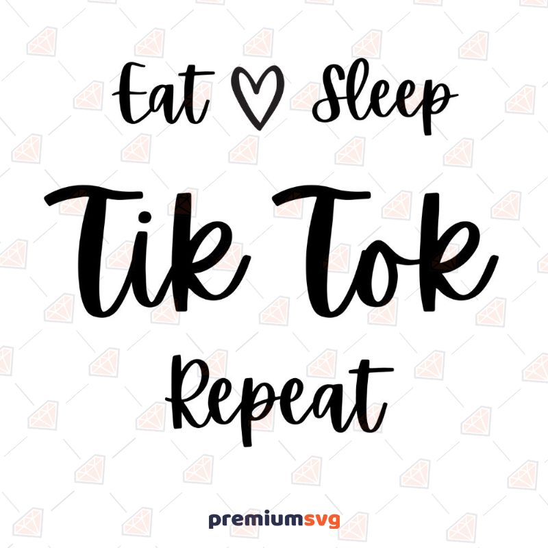 Eat Sleep Tiktok Repeat SVG, TikTok Instant Download T-shirt Svg