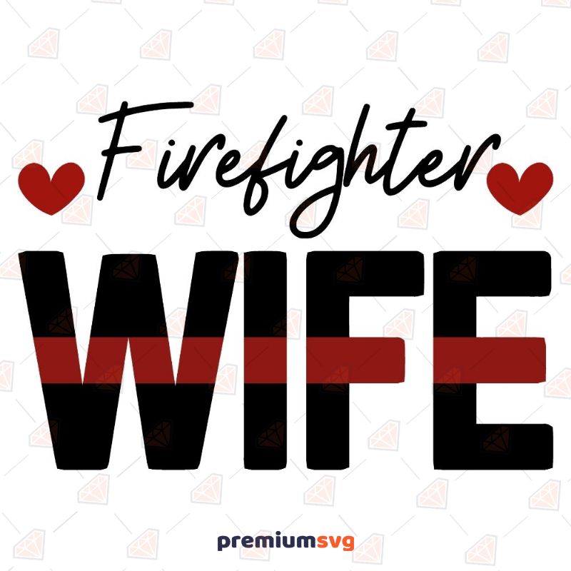 Firefighter Wife SVG, Fireman Wife SVG Instant Download Firefighter SVG Svg