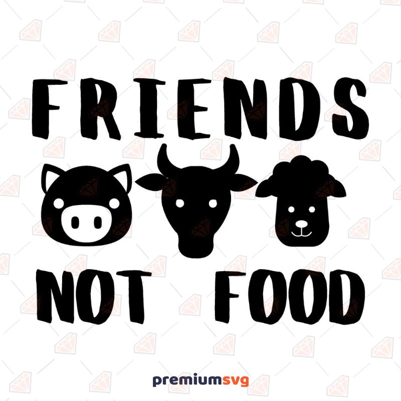 Friends Not Food SVG, Vegan SVG T-shirt SVG Svg