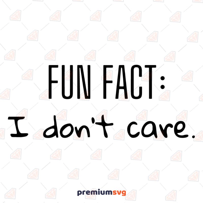 Fun Fact I Don't Care SVG, Anti-social Cut File T-shirt SVG Svg