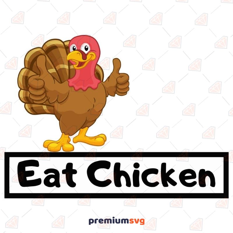 Funny Thanksgiving Turkey SVG, Eat Chicken SVG Vector Bird SVG Svg