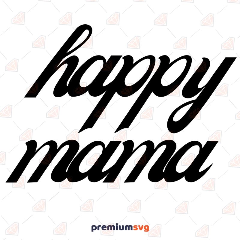 Happy Mama SVG, Digital Design Mother's Day SVG Svg