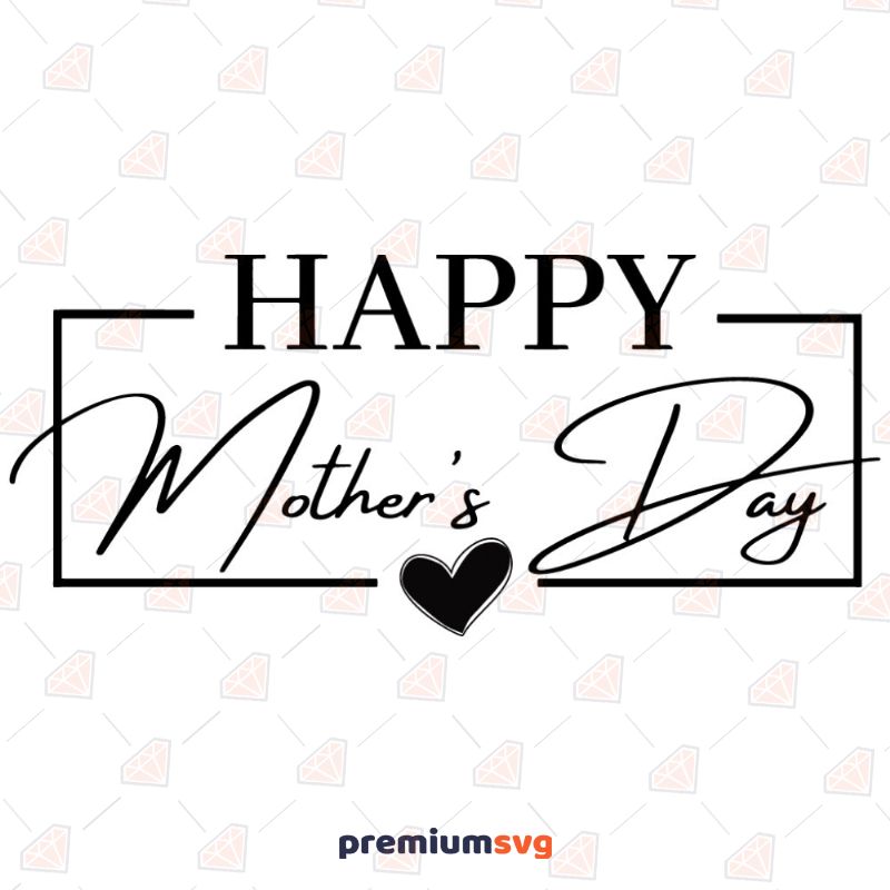 Happy Mother's Day Frame SVG Cut File Mother's Day SVG Svg