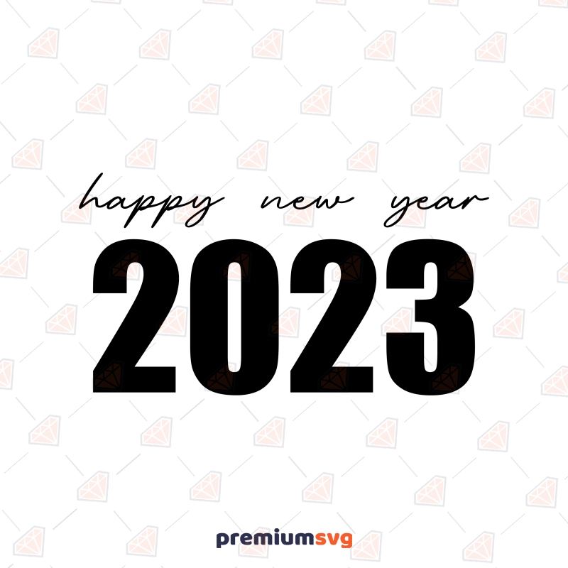Happy New Year 2023 SVG, Instant Download New Year SVG Svg