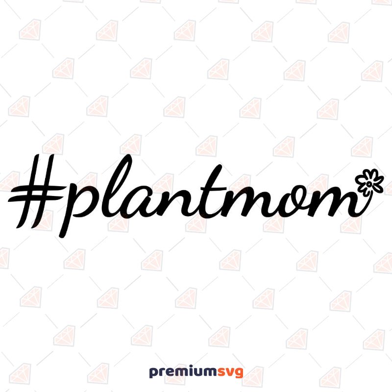 Hashtag Plant Mom with Flower Svg Mother's Day SVG Svg