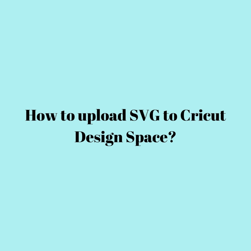 How to Upload SVG to Cricut Design Space?