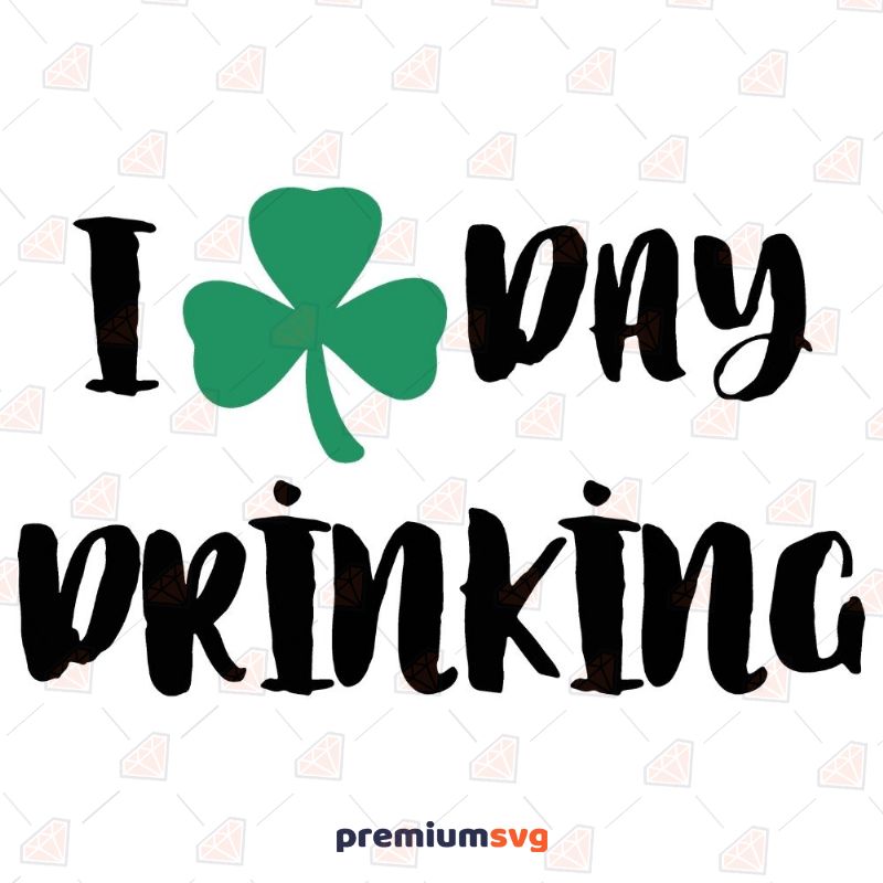 I Day Drinking SVG File St Patrick's Day SVG Svg