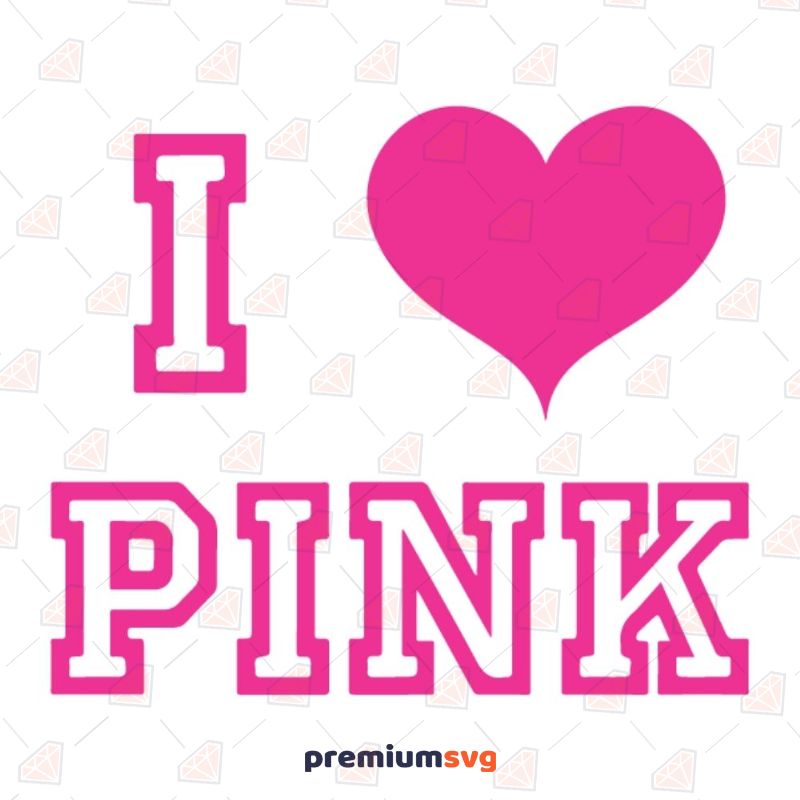 I Love Pink SVG, Instant Download T-shirt Svg