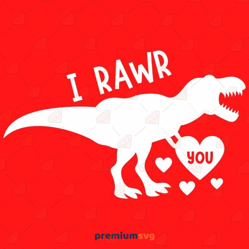 I Rawr You SVG, Rawr Means I Love You In Dinosaur SVG Valentine's Day SVG Svg