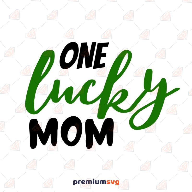 One Lucky Mama SVG, PNG, PDF, Happy St Patrick's Day SVG, Shamrock SVG