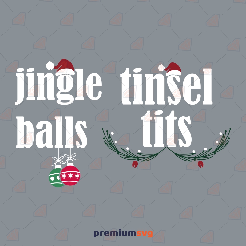 Jingle Balls and Tinsel Tits SVG Bundle, Funny Adult SVG Design Christmas SVG Svg