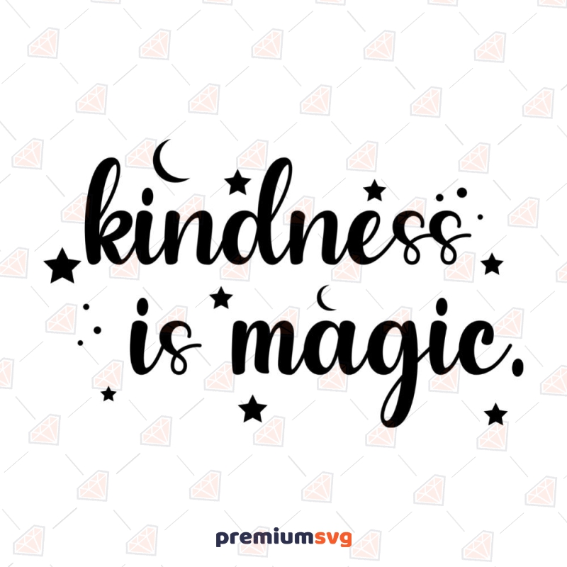 Kindness Is Magic SVG Cut File, Kindness Instant Download T-shirt SVG Svg